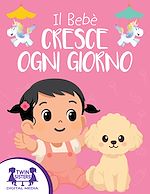 Download this eBook Il Bebè Cresce Ogni Giorno