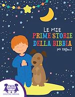Download this eBook Le Mie Prime Storie Della Bibbia per Ragazzi