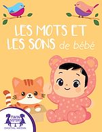Download this eBook Les mots et les sons de bébé