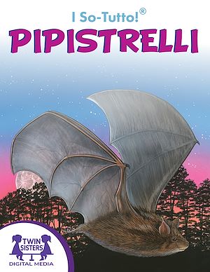 Download the eBook: I So-Tutto!® Pipistrelli!