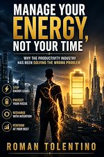Télécharger le livre :  Manage Your Energy, Not Your Time