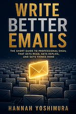 Télécharger le livre :  Write Better Emails