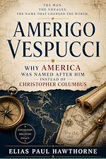 Télécharger le livre :  Amerigo Vespucci: Why America Was Named After Him Instead of Christopher Columbus