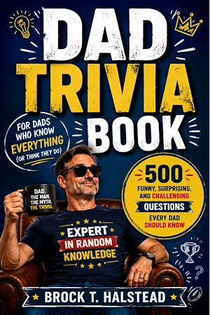 Download the eBook: DAD TRIVIA BOOK FOR DADS WHO KNOW EVERYTHING (Or Think They Do)