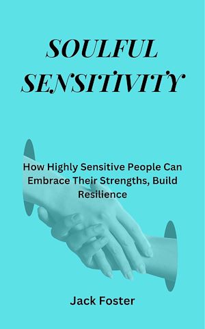Download the eBook: Soulful Sensitivity