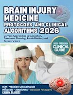 Download this eBook BRAIN INJURY MEDICINE PROTOCOLS AND CLINICAL ALGORITHMS 2026