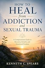 Download this eBook How to heal from Addiction and Sexual Trauma