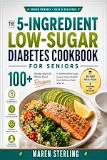 Download this eBook The 5-Ingredient Low-Sugar Diabetes Cookbook for Seniors