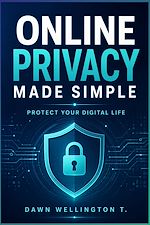 Download this eBook Online Privacy Made Simple: Protect Your Digital Life