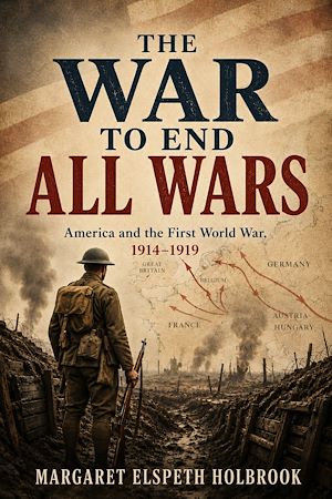 Téléchargez le livre :  THE WAR TO END ALL WARS