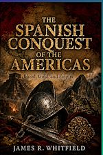 Télécharger le livre :  THE SPANISH CONQUEST OF THE AMERICAS