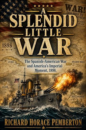 Téléchargez le livre :  A SPLENDID LITTLE WAR
