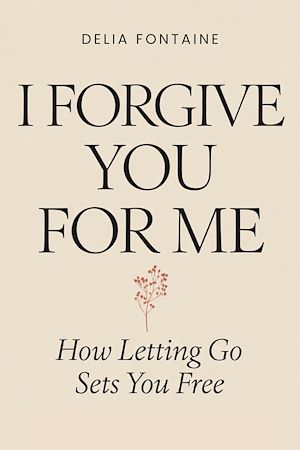 Download the eBook: I FORGIVE YOU FOR ME