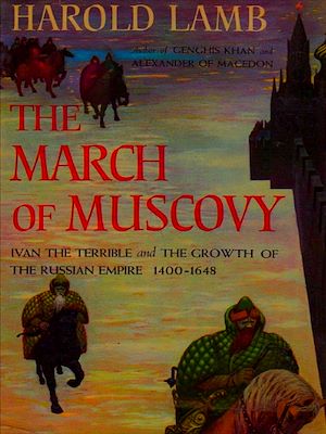 Download the eBook: The March of Muscovy: Ivan the Terrible and the Growth of the Russian Empire, 1400-1648