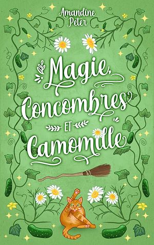 Téléchargez le livre :  Magie, concombres et Camomille (comédie romantique cosy fantasy)