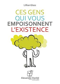 Télécharger le livre :  Ces gens qui vous empoisonnent l'existence