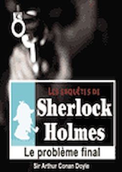 Télécharger le livre :  Sherlock Holmes - Le problème final