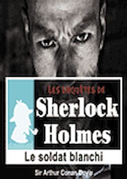 Télécharger le livre :  Sherlock Holmes - Le soldat blanchi