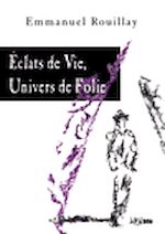 Télécharger le livre :  Eclats de Vie, Univers de Folie