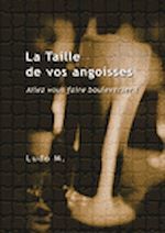 Télécharger le livre :  La Taille de vos angoisses